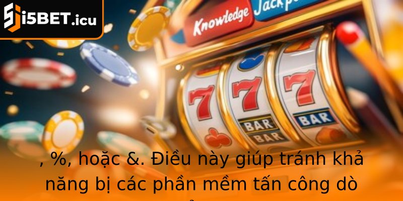 , %, hoặc &. Điều này giúp tránh khả năng bị các phần mềm tấn công dò tìm theo kiểu brute-force.