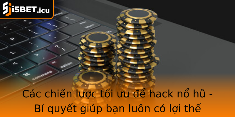 Cac Chien Luoc Toi Uu E Stronghack No Hustrong Bi Quyet Giup Ban Luon Co Loi The