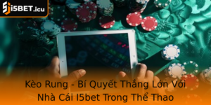 Keo Rung Bi Quyet Thang Lon Voi Nha Cai I5Bet Trong The Thao