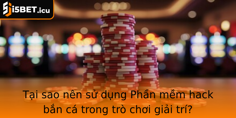 Tại sao nên sử dụng Phần mềm hack bắn cá trong trò chơi giải trí? Tại sao nên sử dụng Phần mềm hack bắn cá trong trò chơi giải trí?